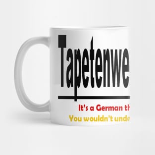 Tapetenwechsel - It's A German Thing. You Wouldn't Understand. Mug